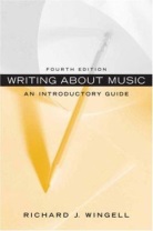 Writing About Music: An Introductory Guide by Richard J. Wingell(4th ed., 2009)